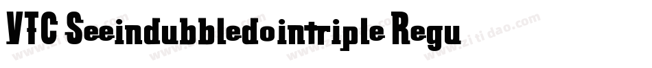 VTC Seeindubbledointriple Regular字体转换